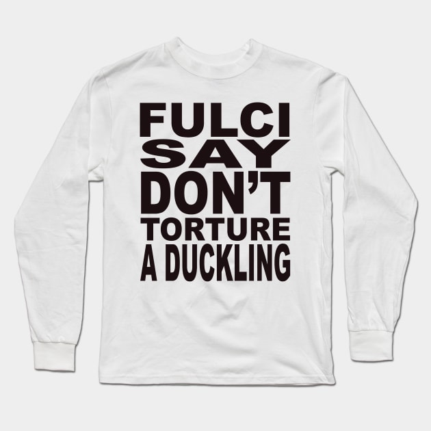 Fulci Say... Long Sleeve T-Shirt by Hypnogoria